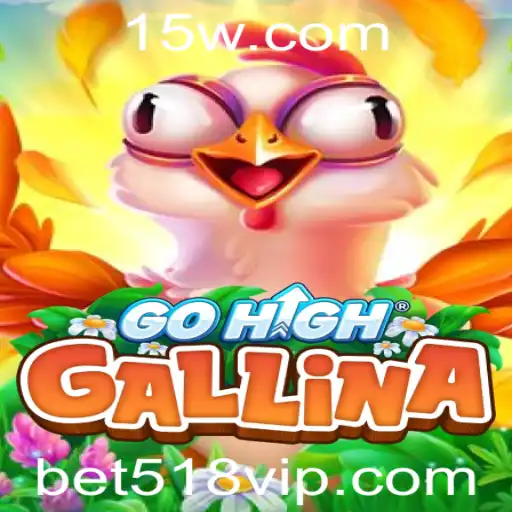 GoHighGallina: Explorando o Jogo do Momento com a Palavra-Chave Bet518